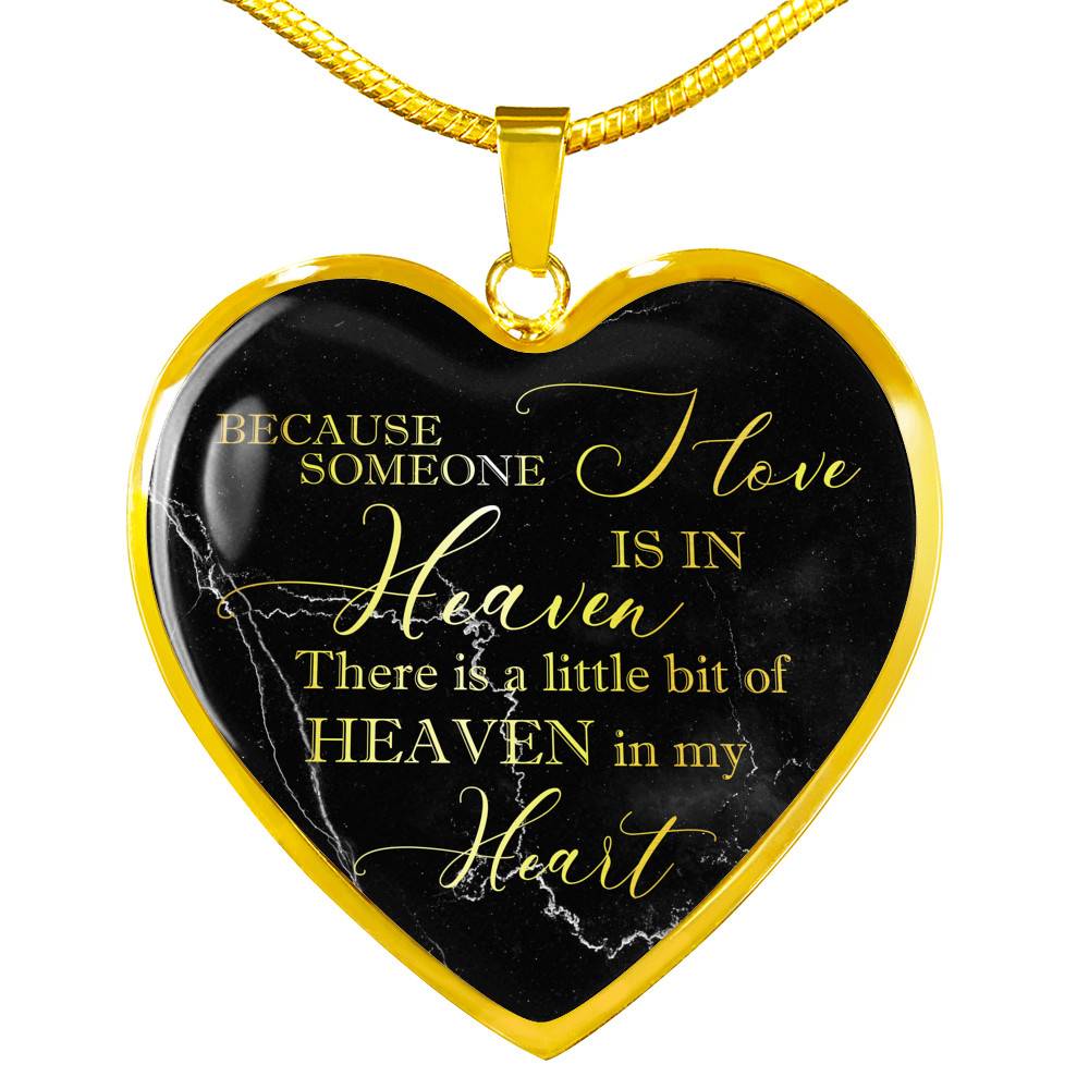 Because Someone I Love Is In Heaven There Is A Little Bit Of Heaven In My Heart Heart Pendant Necklace - Heart Luxury Necklace (Gold Plated)