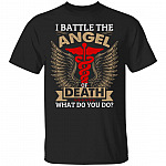I Battle the Angel of Death What Do You Do T-Shirt - Nurse Angel Wings Gifts Shirt, Black, Unisex T-Shirt I Battle the Angel of Death What Do You Do T-Shirt - Nurse Angel Wings Gifts Shirt, Black, Unisex T-Shirt