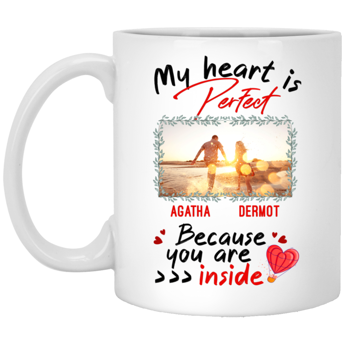 Personalized Photo My Heart Is Perfect Because You Are Inside Ceramic Coffee Mug - Beer Stein - Water Bottle, White, 11 oz. White Mug Personalized Photo My Heart Is Perfect Because You Are Inside Ceramic Coffee Mug - Beer Stein - Water Bottle, White, 11 oz. White Mug