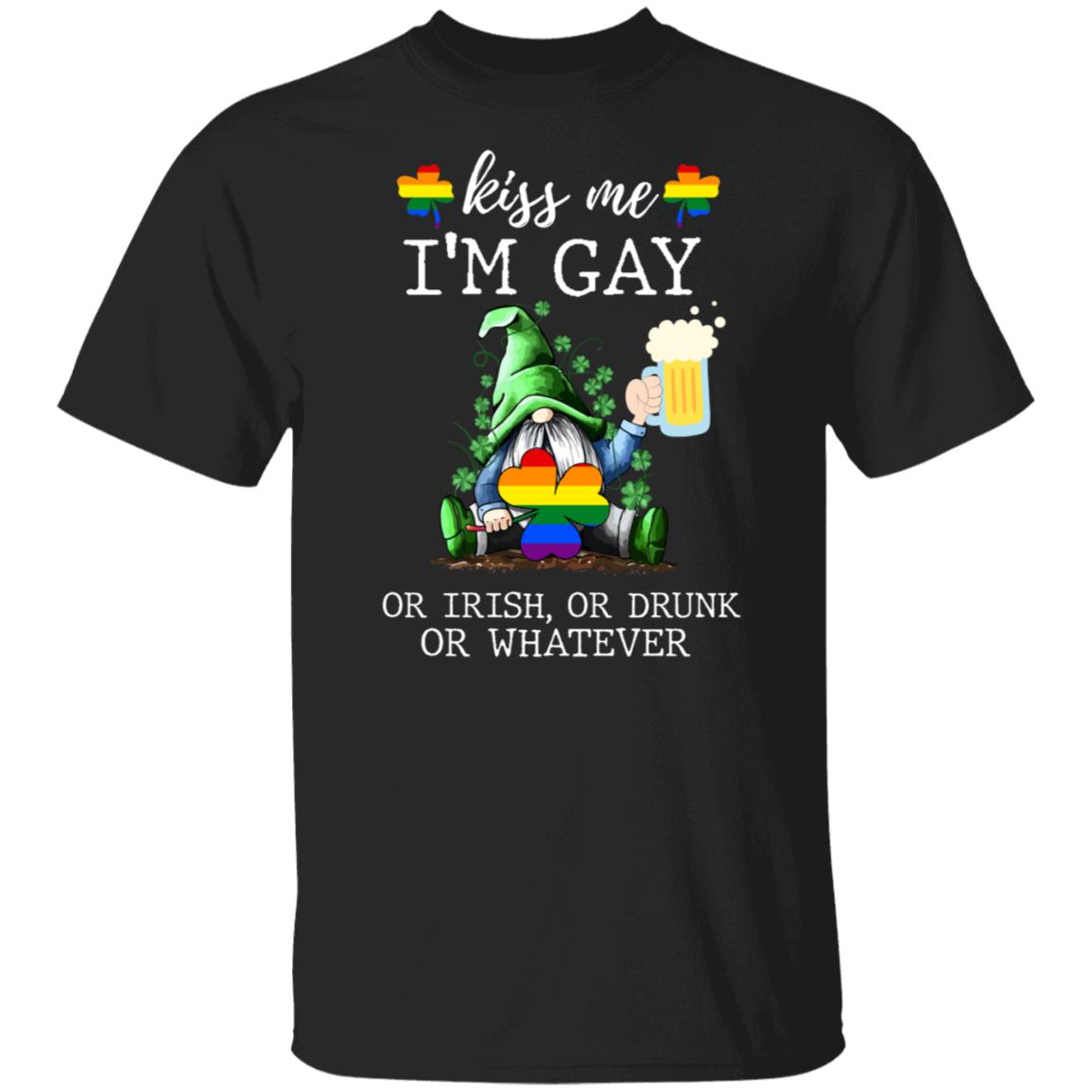 Kiss Me I'm Gay Or Irish Or Drunk Shirt, Black, Unisex T-Shirt