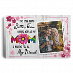 Custom Photo Love You Mom Having You as My Friend Framed Canvas - Unframed Poster - Home Decor Wall Art, White, 0.75'' Framed Canvas