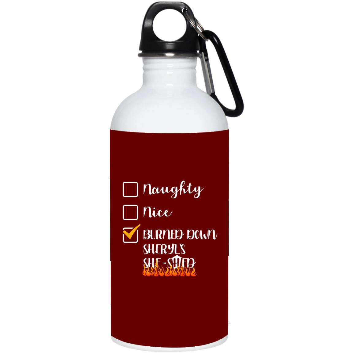 Burned Down Sheryl's She-, Maroon, 20 oz. Stainless Water Bottle