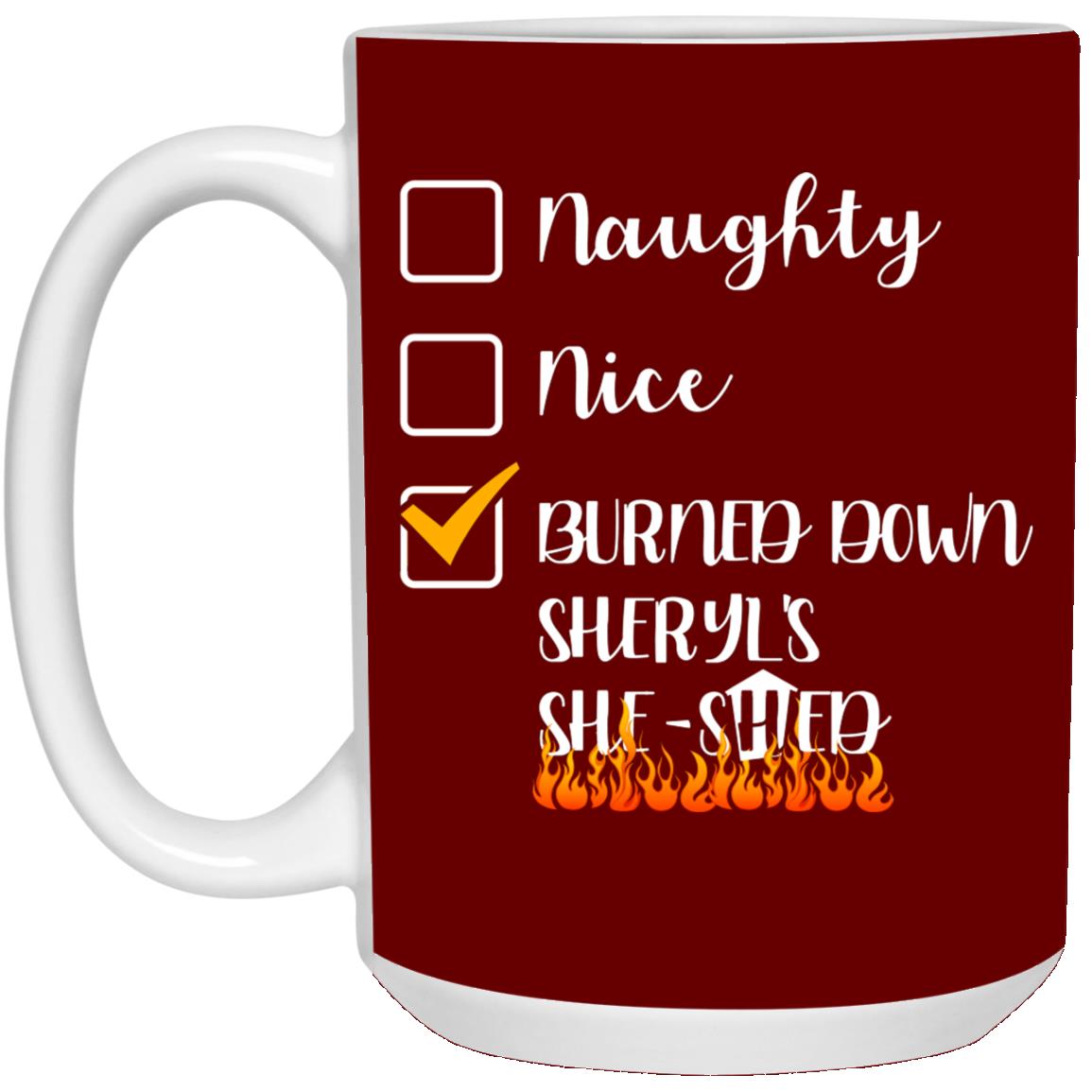 Burned Down Sheryl's She-, Maroon, 15 oz. White Mug