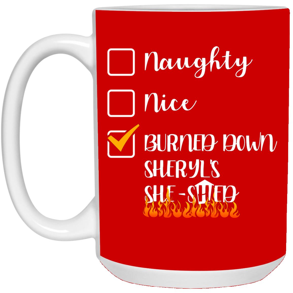 Burned Down Sheryl's She-, Red, 15 oz. White Mug