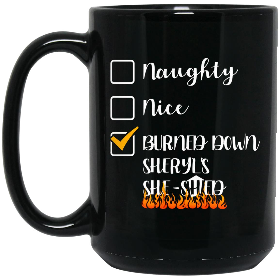 Burned Down Sheryl's She-, Black, 15 oz. Black Mug