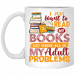 I Just Want to Read My Books and Ignore All My Adult Problem Book Lover Gift Coffee Mug - Water Bottle, White, 11 oz. White Mug