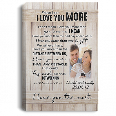 Custom Photo When I Say I Love You More Gallery Wrapped Framed Canvas Prints - Unframed Poster, White, 0.75'' Framed Canvas