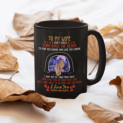 To My Wife I Wish I Could Turn Back The Clock Ceramic Coffee Mug - Beer Stein - Water Bottle