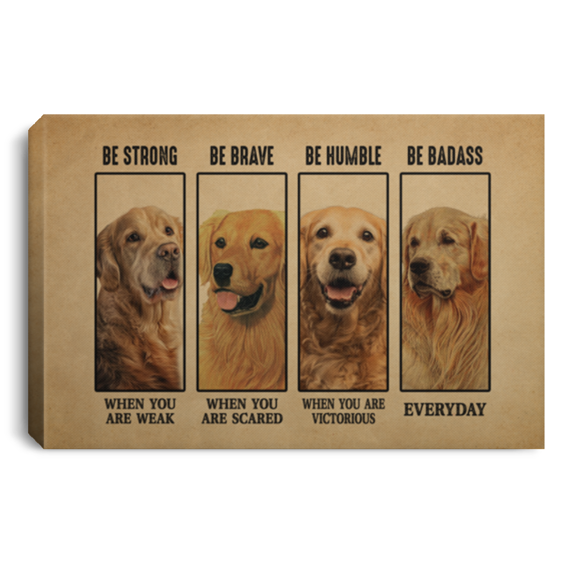 Golden Retriever Be Strong When You Are Weak Be Badass Everyday Framed Canvas Prints - Unframed Poster, White, 0.75'' Framed Canvas