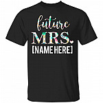 Personalized Future Mrs. Custom T-shirt, Black, Unisex T-Shirt Personalized Future Mrs. Custom T-shirt, Black, Unisex T-Shirt
