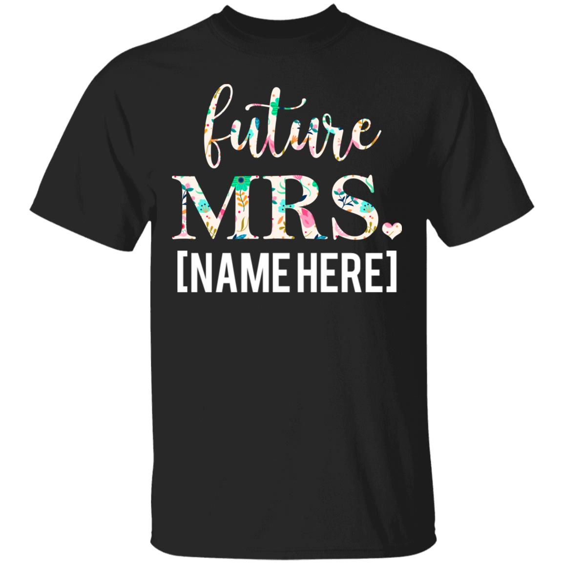 Personalized Future Mrs. Custom T-shirt, Black, Unisex T-Shirt Personalized Future Mrs. Custom T-shirt, Black, Unisex T-Shirt