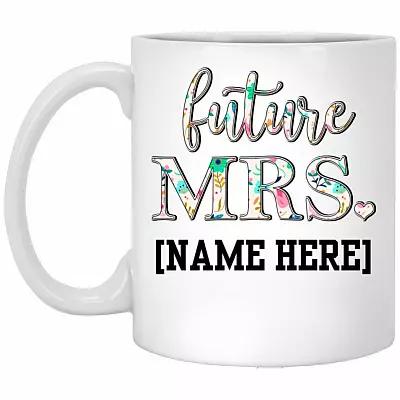 Personalized Future Mrs. Custom Mug, White, 11 oz. White Mug
