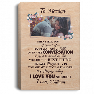 Personalized Photo When I Tell You I Love You I Don't Say It out Of Habit Framed Canvas - Unframed Poster, White, 0.75'' Framed Canvas