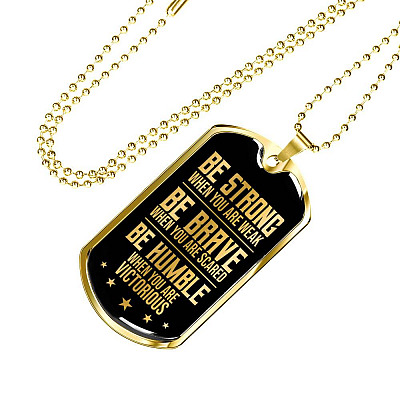 Be Strong When You Are Weak Be Brave Be Humble When You Are Victorious Dog Tag Pendant Necklace for Men - Dog Tag (Gold Plated)