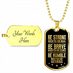 Be Strong When You Are Weak Be Brave Be Humble When You Are Victorious Dog Tag Pendant Necklace for Men - Dog Tag (Gold Plated)