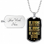 Be Strong When You Are Weak Be Brave Be Humble When You Are Victorious Dog Tag Pendant Necklace for Men - Dog Tag (Silver)