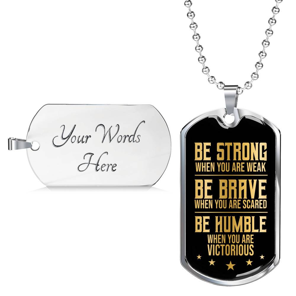 Be Strong When You Are Weak Be Brave Be Humble When You Are Victorious Dog Tag Pendant Necklace for Men - Dog Tag (Silver)