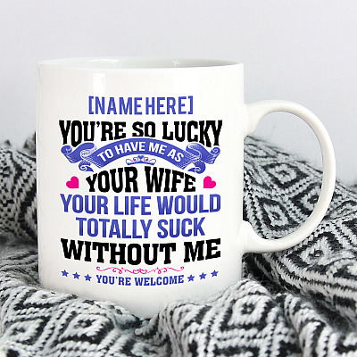 Alternative view of Personalized You're Lucky Have Me As Your Wife Ceramic Coffee Mug-Beer Stein-Water Bottle-Color Changing Mug