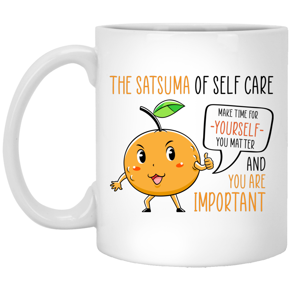 The Satsuma Of Self Care Mandarin Ceramic Coffee Mug - Beer Stein - Water Bottle - Color Changing Mug, White, 11 oz. White Mug