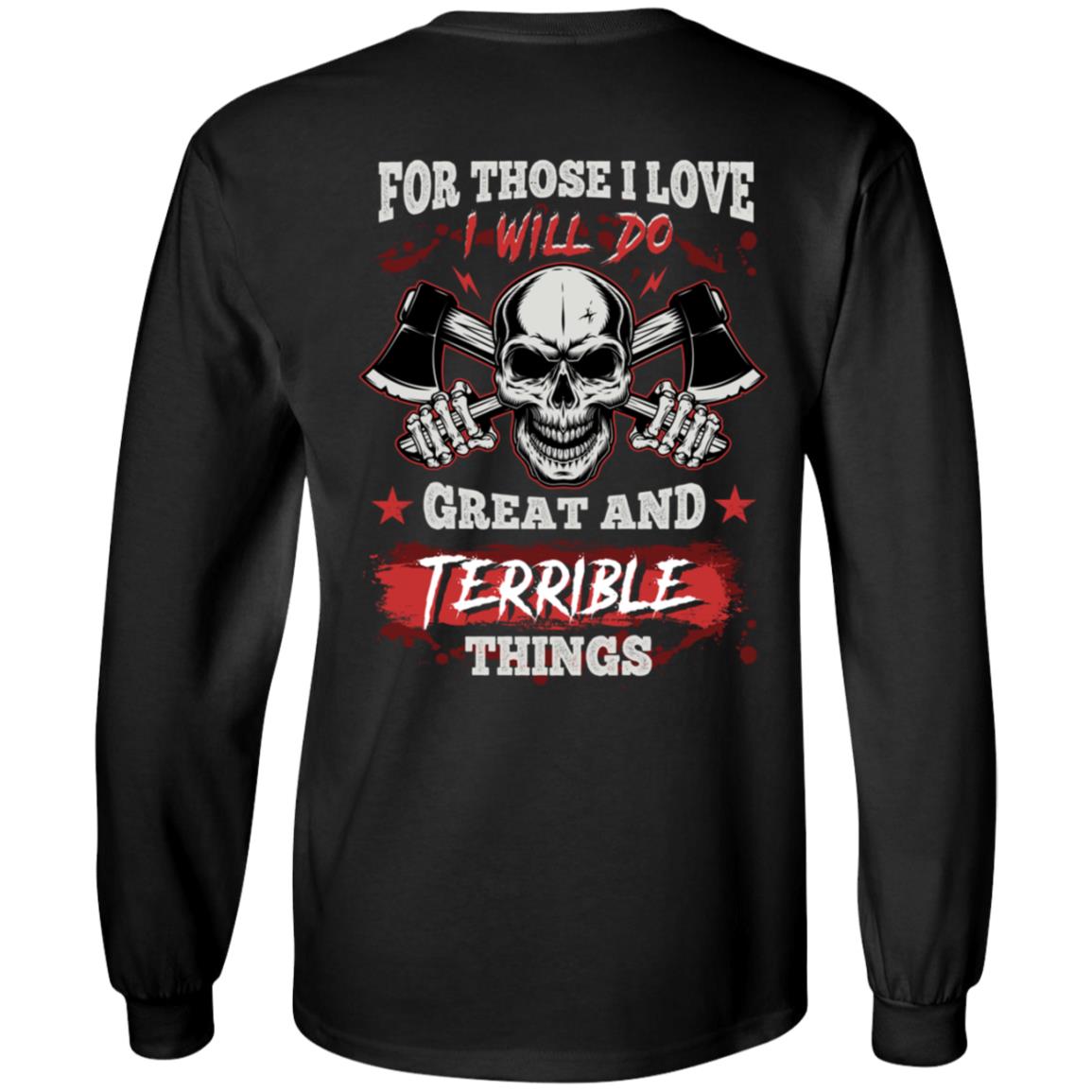 For Those I Love I Will Do Great, Black, Long Sleeve For Those I Love I Will Do Great, Black, Long Sleeve