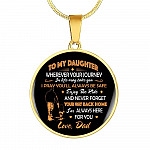 Father to My Daughter Wherever Your Journey in Life May Take You Circle Pendant Necklace Gifts - Circle Luxury Necklace (Gold Plated)