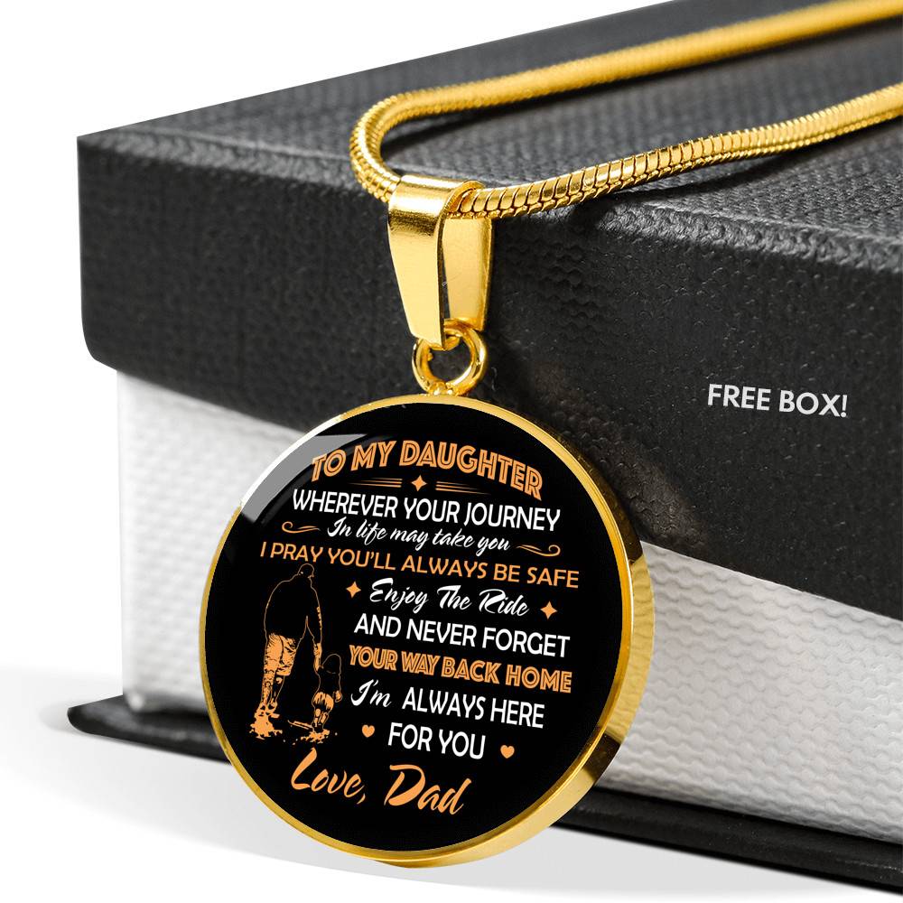 Father to My Daughter Wherever Your Journey in Life May Take You Circle Pendant Necklace Gifts - Circle Luxury Necklace (Gold Plated)