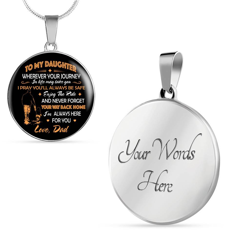 Father to My Daughter Wherever Your Journey in Life May Take You Circle Pendant Necklace Gifts - Circle Luxury Necklace (Silver)