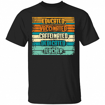 Educated Vaccinated Caffeinated T-Shirt, Black, Unisex T-Shirt