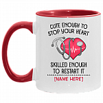 Personalized Nurse Heart Accent Mug - Cute Enough To Stop Your Heart Skilled Enough To Restart It Mug, White/Red, 11 oz. Accent Mug