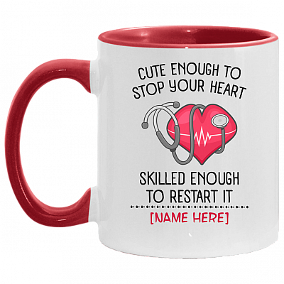Personalized Nurse Heart Accent Mug - Cute Enough To Stop Your Heart Skilled Enough To Restart It Mug, White/Red, 11 oz. Accent Mug