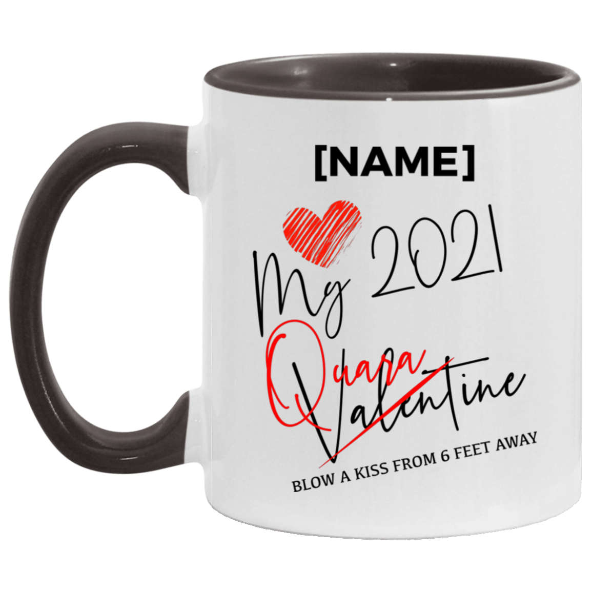 Personalized Quarantined Love Accent Mug - Blow A Kiss From 6 Feet Away Mug - Valentine's Day 2021 Mug, White/Black, 11 oz. Accent Mug
