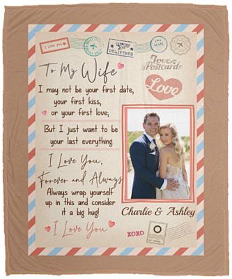 Personalized Photo To My Wife I May Not Be Your First Date Fleece Blanket-Mink Sherpa Blanket-Woven Blanket, White, Cozy Plush Fleece Blanket - 50x60