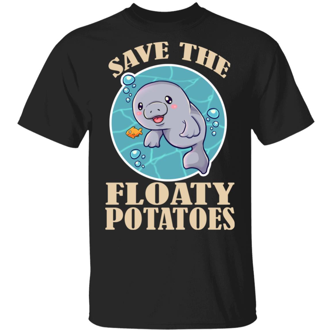 Save The Floaty Potatoes T-Shirt, Black, Unisex T-Shirt Save The Floaty Potatoes T-Shirt, Black, Unisex T-Shirt