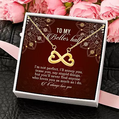 To My Better Half I'm Not Perfect I'll Annoy You Tease You Say Stupid Things Infinity Heart Pendant Necklace