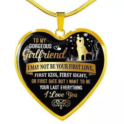 To My Gorgeous Girlfriend I May Not Be Your First Date First Kiss From Boyfriend Heart Pendant Necklace - Heart Luxury Necklace (Gold Plated)