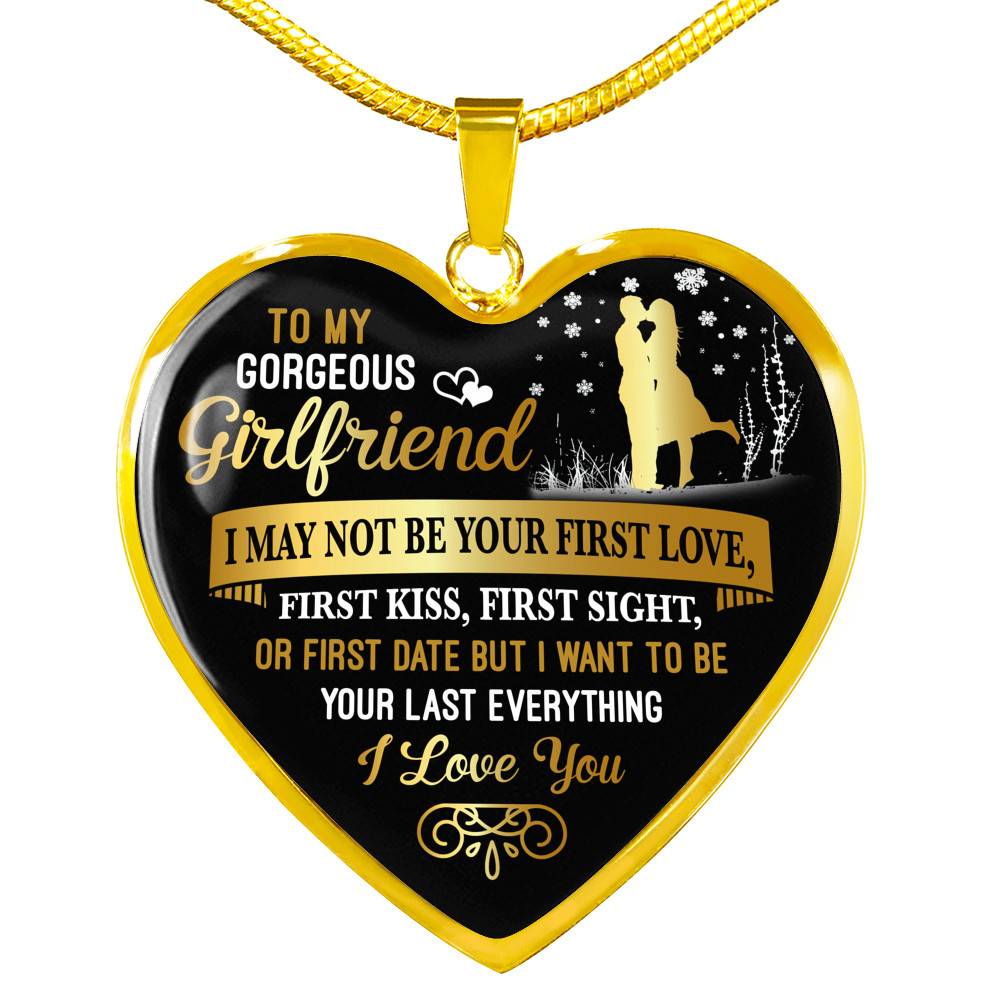 To My Gorgeous Girlfriend I May Not Be Your First Date First Kiss From Boyfriend Heart Pendant Necklace - Heart Luxury Necklace (Gold Plated)