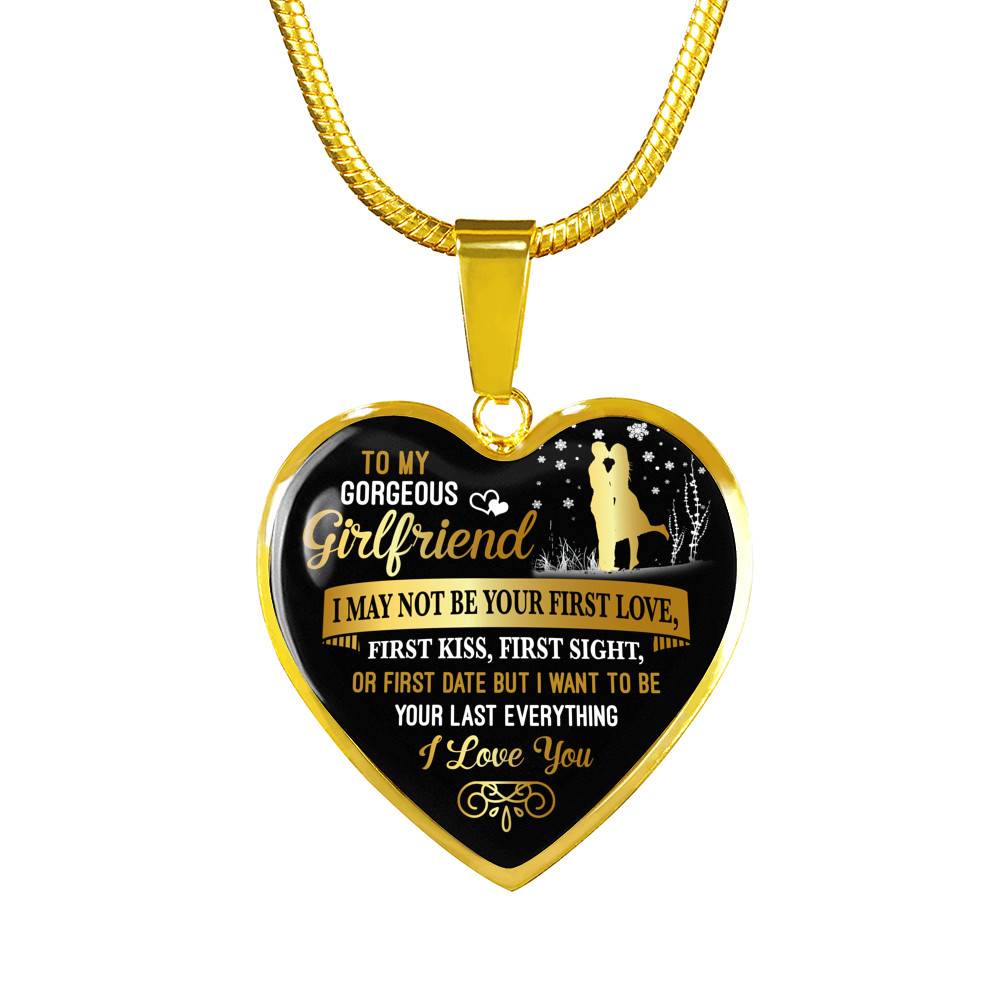 To My Gorgeous Girlfriend I May Not Be Your First Date First Kiss From Boyfriend Heart Pendant Necklace - Heart Luxury Necklace (Gold Plated)