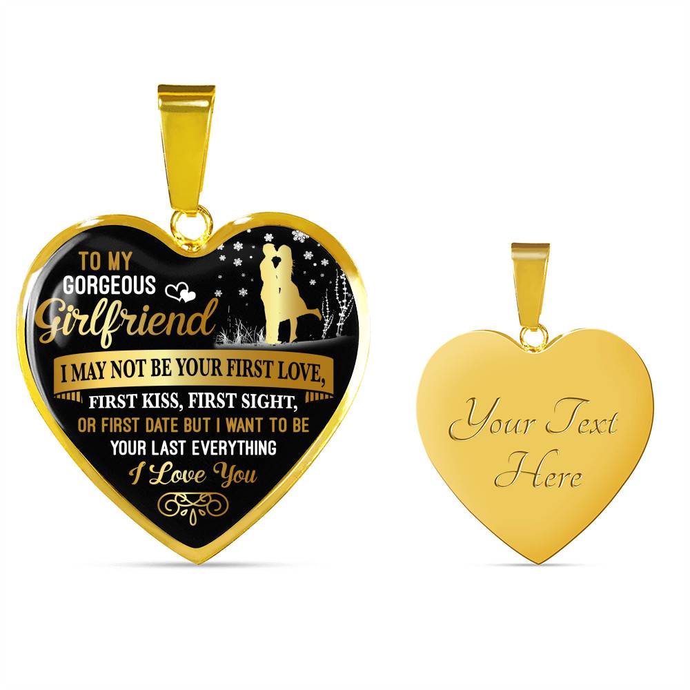 To My Gorgeous Girlfriend I May Not Be Your First Date First Kiss From Boyfriend Heart Pendant Necklace - Heart Luxury Necklace (Gold Plated)