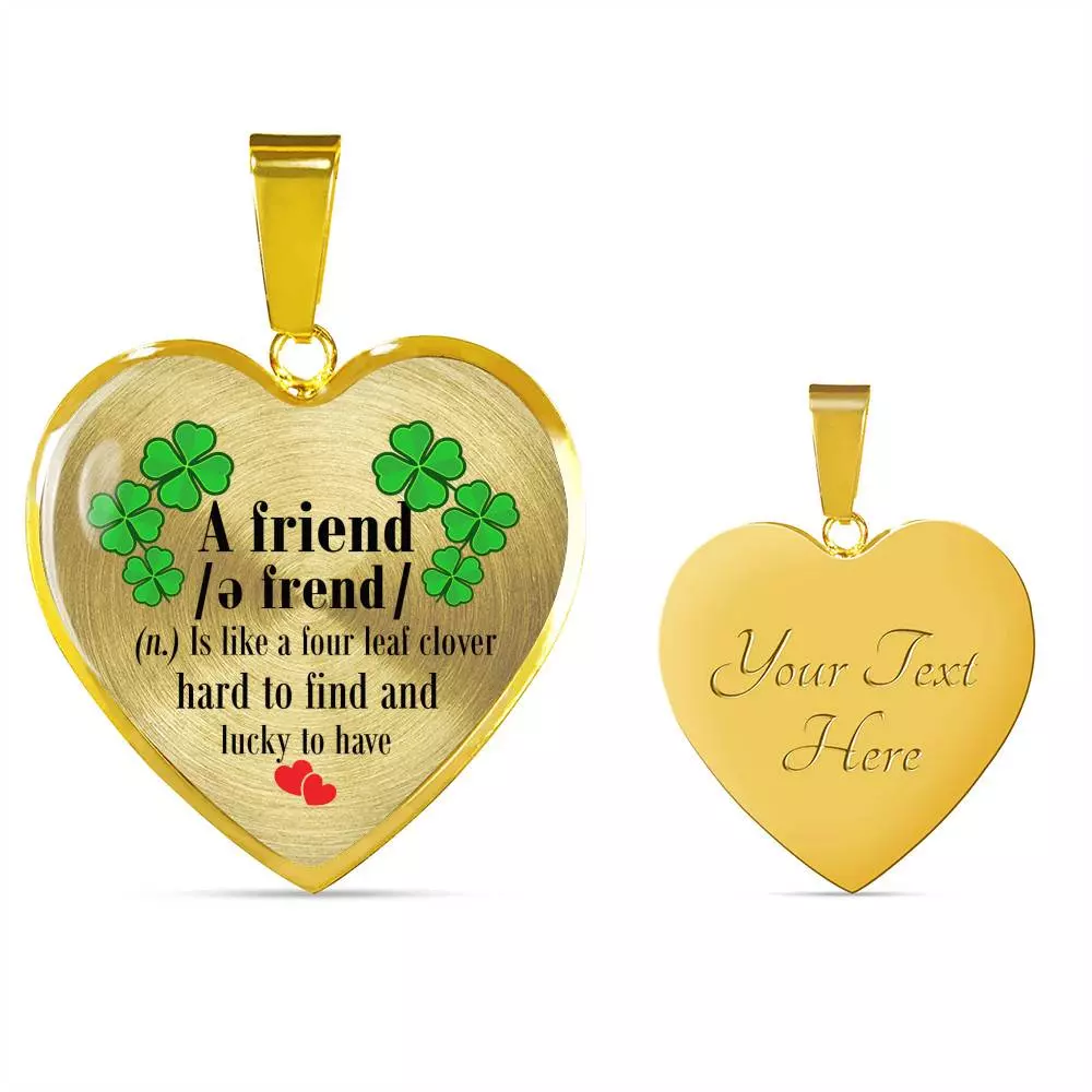 a Good Friend Is Like a Four Leaf Clover Hard to Find and Lucky to Have Heart Pendant Necklace - Heart Luxury Necklace (Gold Plated)
