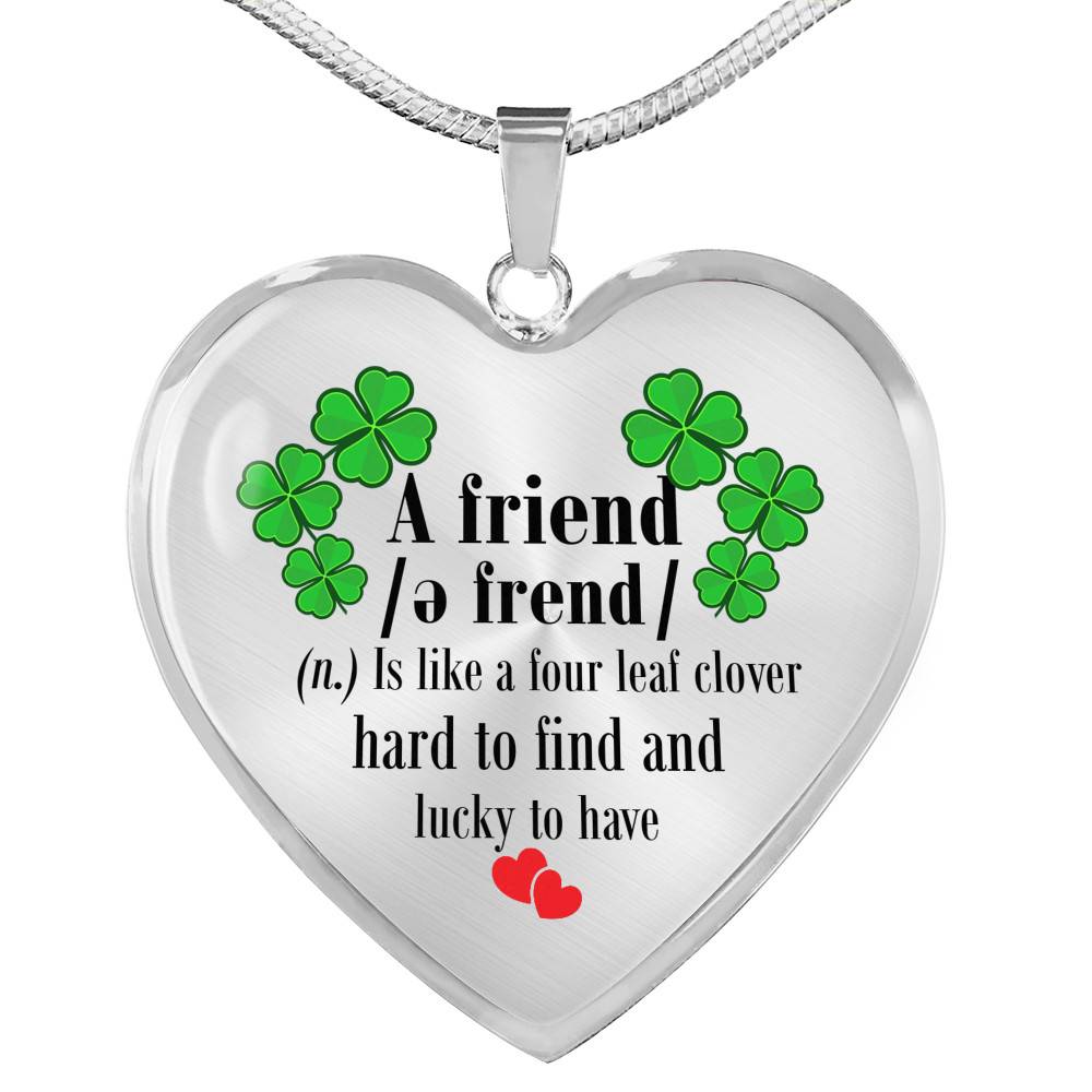 a Good Friend Is Like a Four Leaf Clover Hard to Find and Lucky to Have Heart Pendant Necklace - Heart Luxury Necklace (Silver)