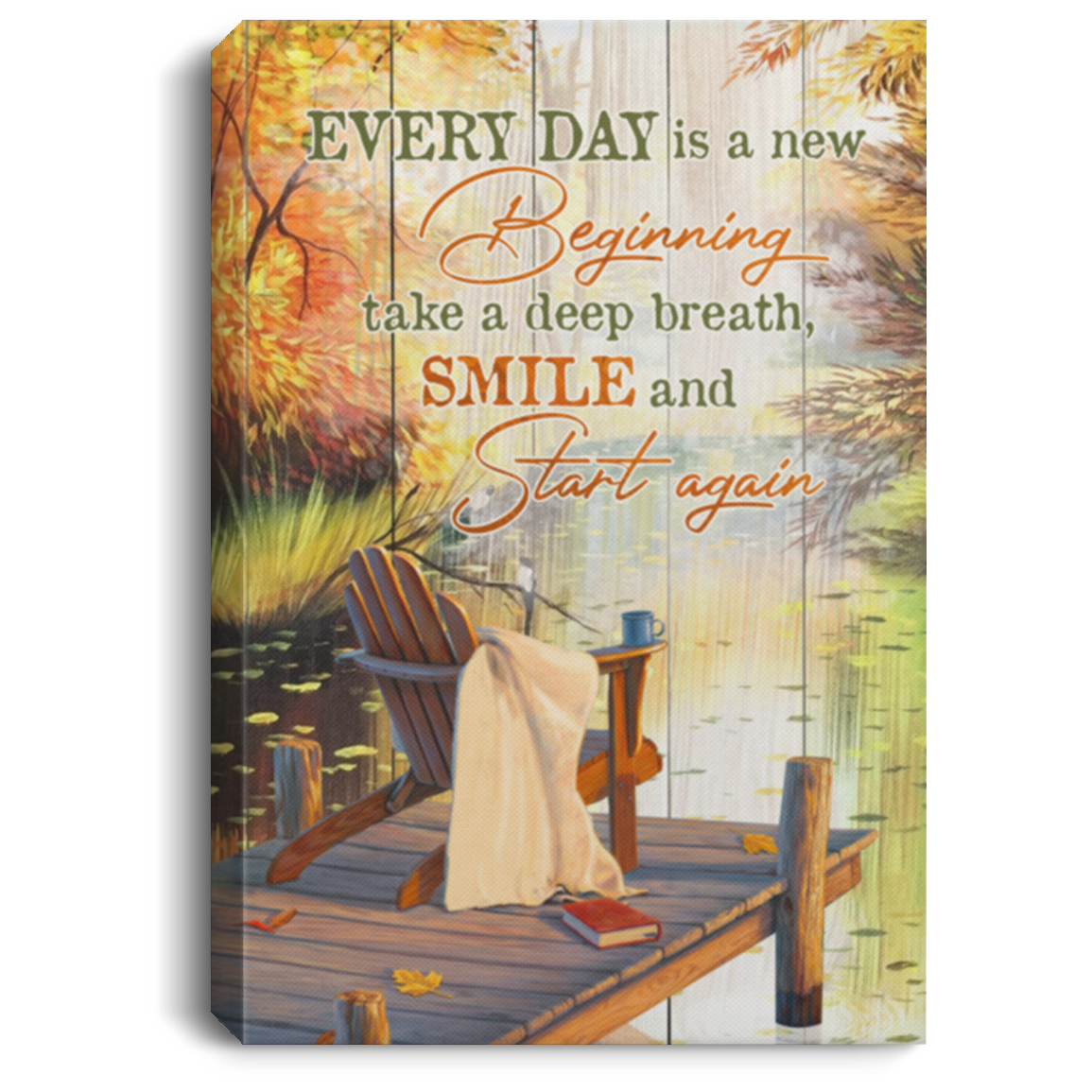 Everyday Is A New Beginning Take A Deep Breath Smile And Start Again Framed Canvas - Unframed Poster, White, 0.75'' Framed Canvas