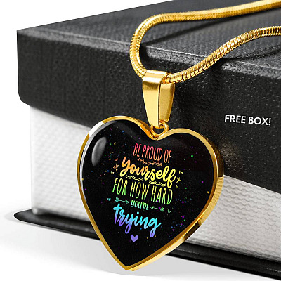 "Be Proud Of Yourself For How Hard You're Trying LGBT Heart Pendant Necklace - Motivational LGBT Gift Jewelry " - Heart Luxury Necklace (Gold Plated)