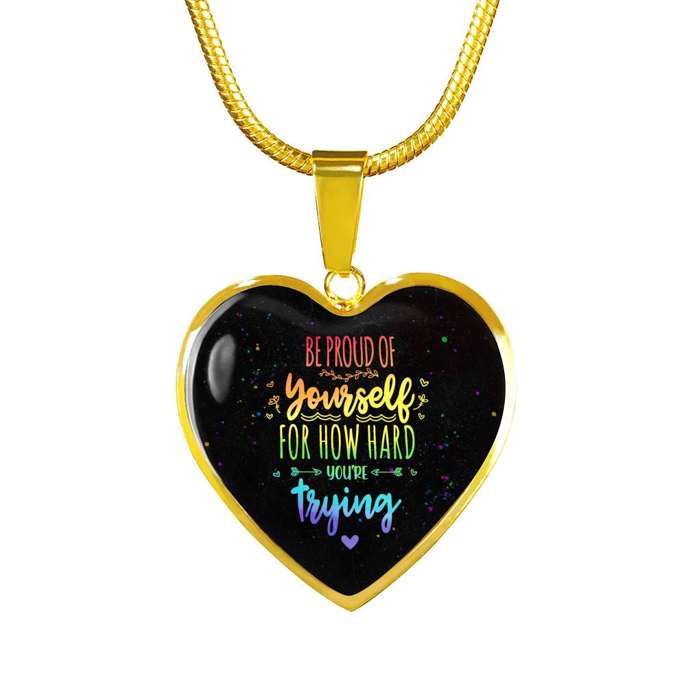"Be Proud Of Yourself For How Hard You're Trying LGBT Heart Pendant Necklace - Motivational LGBT Gift Jewelry " - Heart Luxury Necklace (Gold Plated)