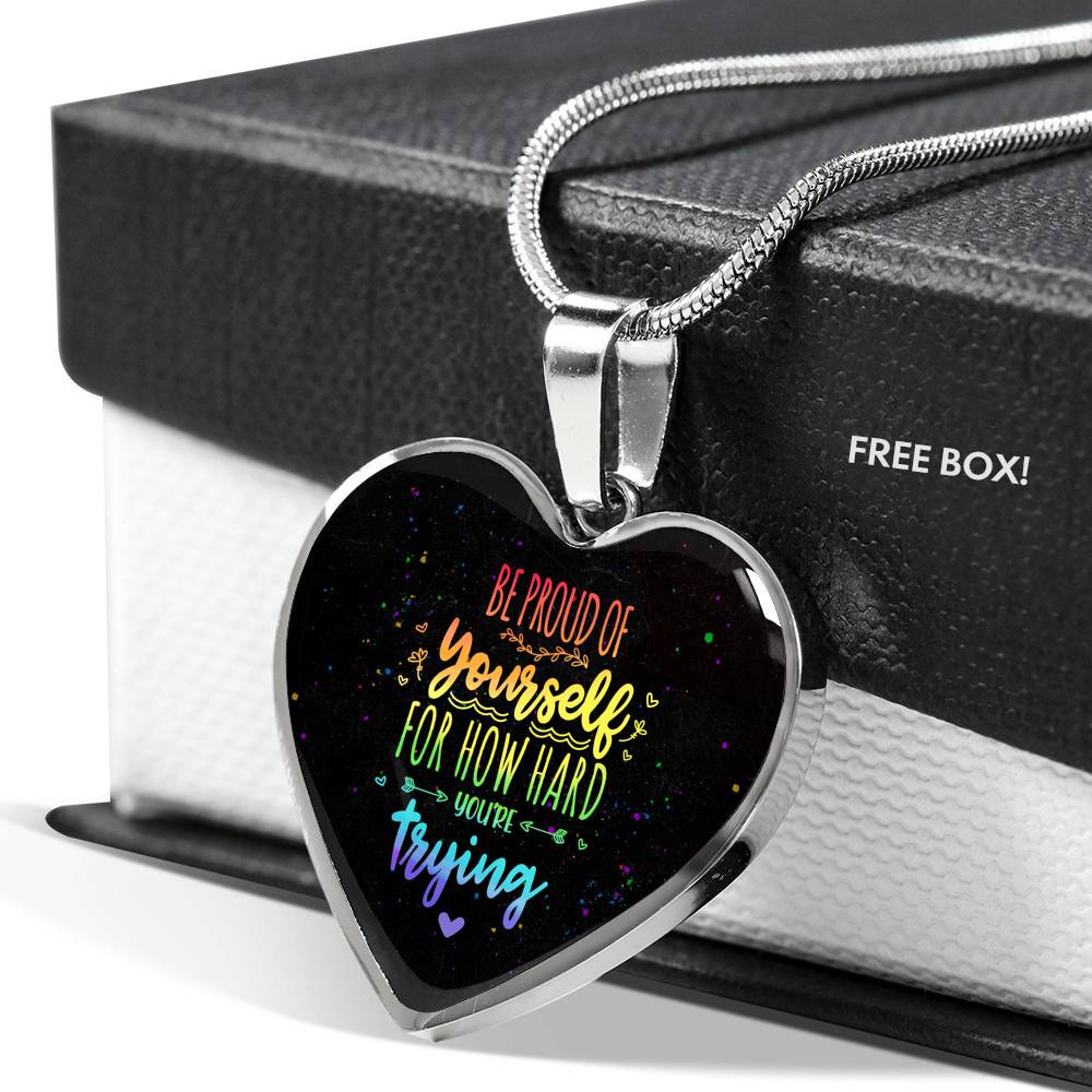 "Be Proud Of Yourself For How Hard You're Trying LGBT Heart Pendant Necklace - Motivational LGBT Gift Jewelry " - Heart Luxury Necklace (Silver)