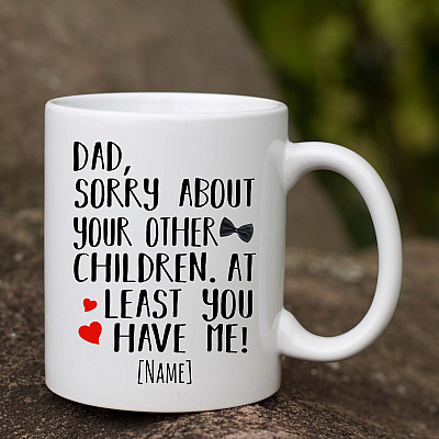 Alternative view of Personalized Fathers Day Mugs - Sorry About Your Other Children At Least You Have Me Ceramic Coffee Mug