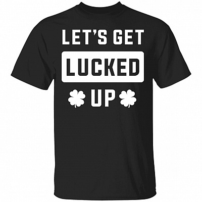 Let's Get Lucked Up, Black, Unisex T-Shirt