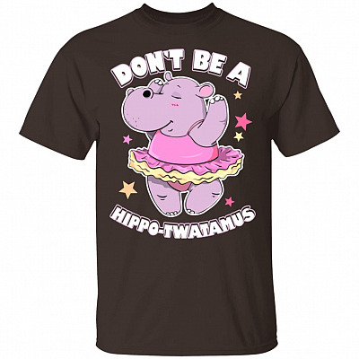 Don't Be A Hippo-Twatamus T-Shirt, Dark Chocolate, Unisex T-Shirt