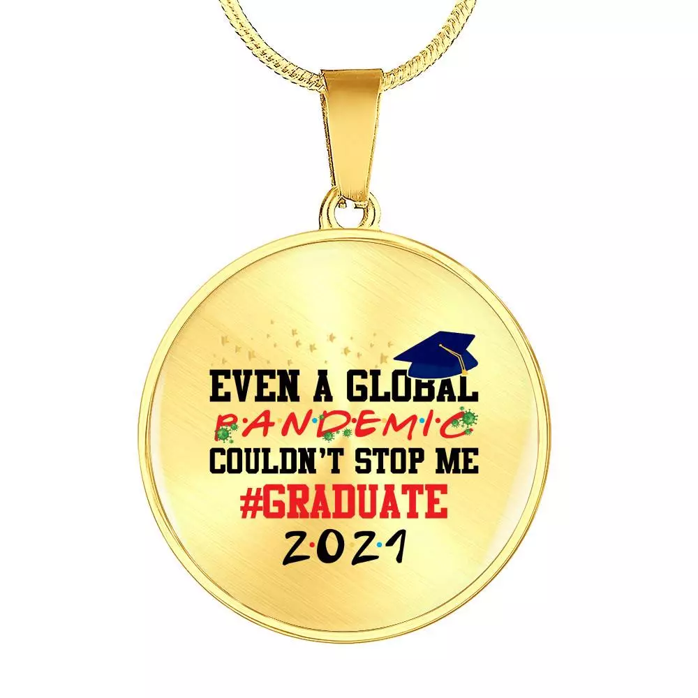 Even a Global Pandemic Couldn't Stop Me Graduate 2021 Graduation Circle Pendant Necklace - Circle Luxury Necklace (Gold Plated)