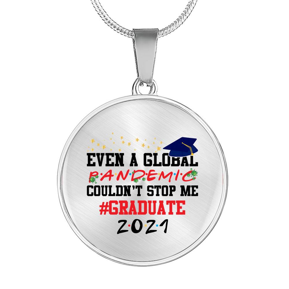 Even a Global Pandemic Couldn't Stop Me Graduate 2021 Graduation Circle Pendant Necklace - Circle Luxury Necklace (Silver)