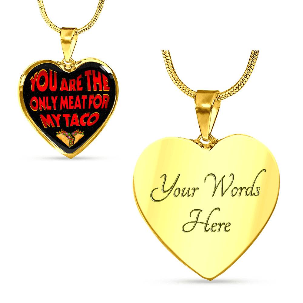 My Love You Are The Only Meat For My Taco Couple In Love Valentine's Taco Meme Quote Heart Pendant Necklace - Heart Luxury Necklace (Gold Plated)